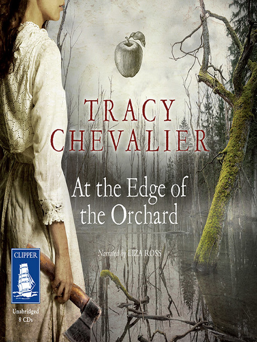 Title details for At the Edge of the Orchard by Tracy Chevalier - Available